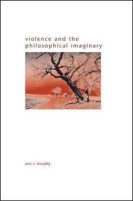 Violence and the Philosophical Imaginary book cover