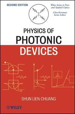Physics of Photonic Devices by Shun Lien Chuang | Goodreads