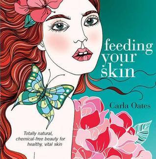 洋書 Feeding Your Skin by Carla Oates Feeding Your Skin by Carla Oates | Goodreads