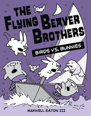 The Flying Beaver Brothers: Birds vs. Bunnies: