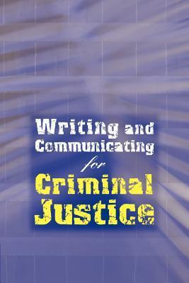 Writing and Communicating for Criminal Justice by Wadsworth | Goodreads
