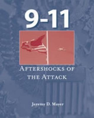 9-11: Aftershocks of the Attack by Jeremy D. Mayer | Goodreads