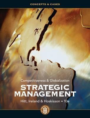STRATEGIC MANAGEMENT CONCEPTS AND CASES COMPETITIVENESS AND GLOBALIZATION BY HITT MICHAEL A PUBLISHED BY CENGAGE LEARNING 10TH TENTH EDITION 2012 HARDCOVER intelligence overview