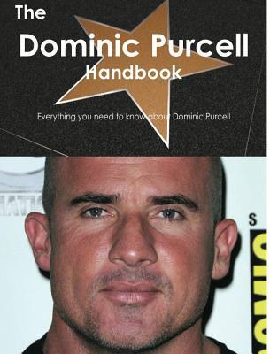 The Dominic Purcell Handbook - Everything You Need to Know about