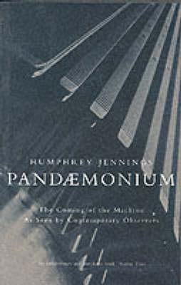 Pandaemonium: The Coming of the Machine As Seen by Contemporary Observers