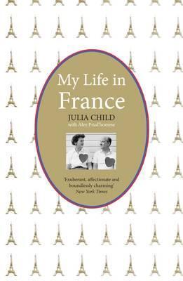 My Life in France by Julia Child | Goodreads