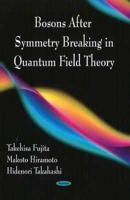 Bosons After Symmetry Breaking in Quantum Field Theory by Takehisa ...