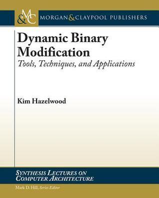 Dynamic Binary Modification: Tools, Techniques and Applications by Kim ...