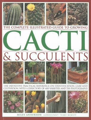The Complete Illustrated Guide to Growing Cacti & Succulents by Miles ...