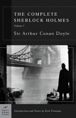 The Complete Sherlock Holmes, Volume I (Book #1)