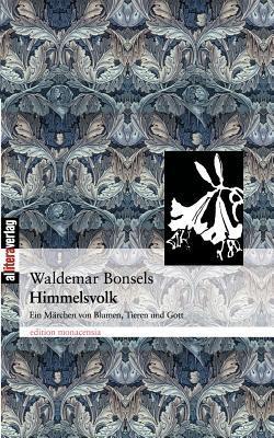 Himmelsvolk Ein Märchen von Blumen, Tieren und Gott by Waldemar
