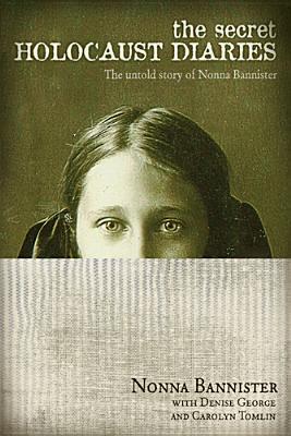 Cover of The Secret Holocaust Diaries: The Untold Story of Nonna Bannister
