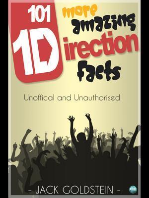 One Direction Fun Facts 101 More Amazing One Direction Facts by Jack Goldstein | Goodreads
