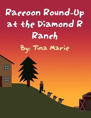 Raccoon Round-Up at the Diamond R Ranch by Tina Marie | Goodreads
