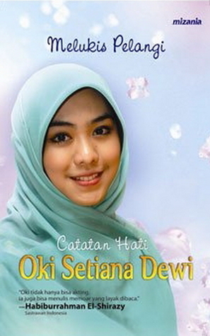 Melukis Pelangi: Catatan Hati Oki Setiana Dewi
