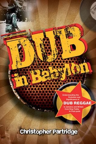 Dub in Babylon: The Emergence and Influence of Dub Reggae in Jamaica ...