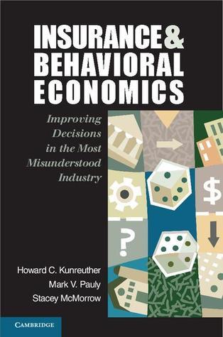 Insurance and Behavioral Economics: Improving Decisions in the Most ...