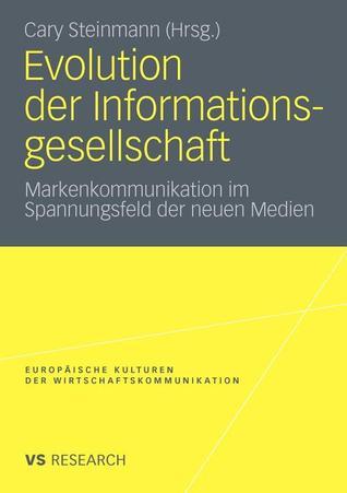 Evolution Der Informationsgesellschaft: Markenkommunikation Im Spannungsfeld Der Neuen Medien by ...