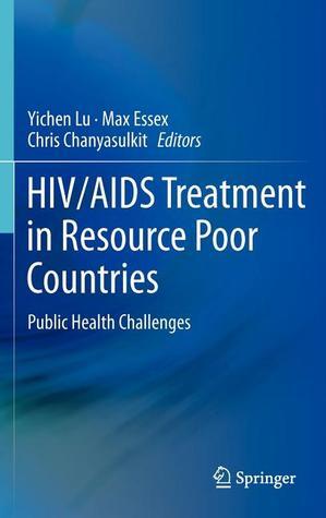 HIV/AIDS Treatment in Resource Poor Countries: Public Health Challenges ...