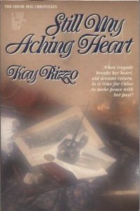 Still My Aching Heart (The Chloe Mae Chronicles, #4) by Kay D. Rizzo ...