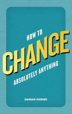 How to Change Absolutely Anything book cover