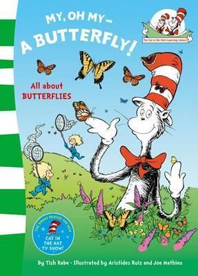 My Oh My, a Butterfly. Based on the Characters Created by Dr Seuss