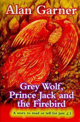 Grey Wolf, Prince Jack and the Firebird book cover