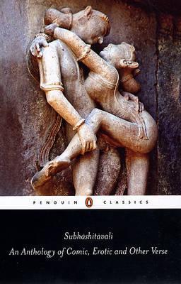 Subhâshitâvali: An Anthology of Comic, Erotic and Other Verse