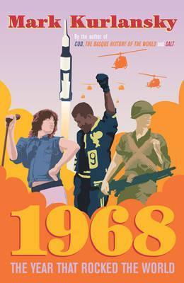 1968: The Year That Rocked the World
