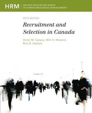 Recruitment and Selection in Canada by Victor M. Catano | Goodreads