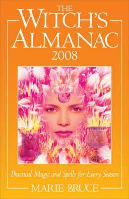 The Witch's Almanac 2008: Practical Magic Spells for Every Season by ...