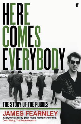Here Comes Everybody: The Story of the Pogues