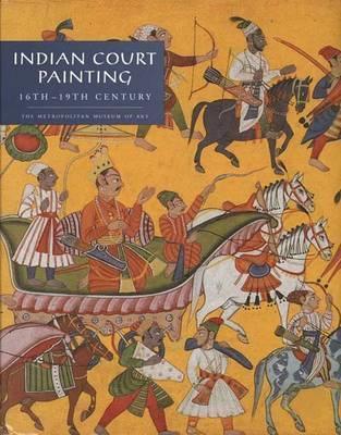 Indian Court Painting 16th through 19th Centuries by Steven