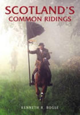 Scotland's Common Ridings (Revealing History by Kenneth R. Bogle ...