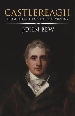 Castlereagh: Enlightenment, War and Tyranny