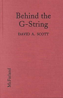 Behind the G-String: An Exploration of the Stripper's Image, Her Person