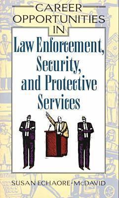 Career Opportunities in Law Enforcement, Security, and Protective ...