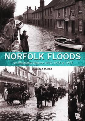 Norfolk Floods: An Illustrated History, 1912, 1938 & 1953 by Neil R ...
