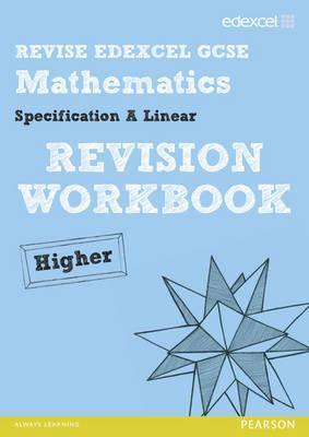 Revise Edexcel GCSE Mathematics Spec A Higher Revision Workbook by ...
