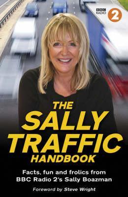 The Sally Traffic Handbook: Facts, Fun and Frolics from BBC Radio 2's