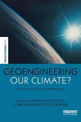 Geoengineering Our Climate Ethics Politics And Governance By Jason