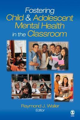 Fostering Child and Adolescent Mental Health in the Classroom by ...