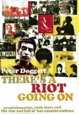 There's A Riot Going On: Revolutionaries, Rock Stars, and the Rise and Fall of '60s Counter-Culture cover