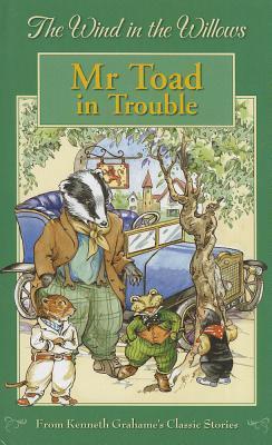 The Wind in the Willows: Mr. Toad in Trouble by Jane Carruth | Goodreads