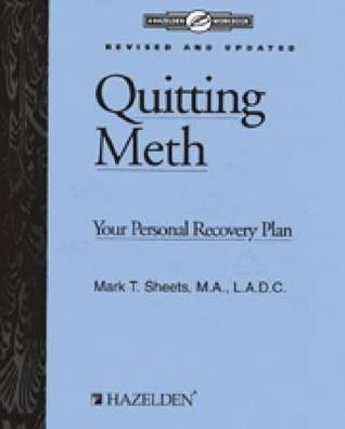 Quitting Meth: Your Personal Recovery Plan Workbook, Revised and ...