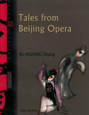 Tales from Beijing Opera (Cultural China) by Shang Huang | Goodreads