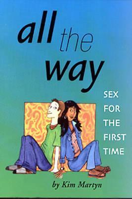 All the Way Sex for the First Time by Kim Martyn | Goodreads