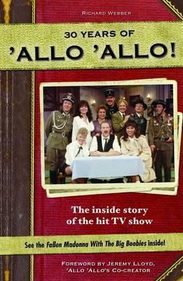 30 Years of 'Allo 'Allo!: The Inside Story of the Hit TV Show