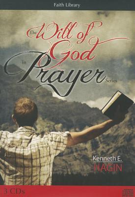 The Will of God in Prayer Series by Kenneth E. Hagin | Goodreads