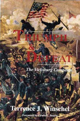 Triumph and Defeat: The Vicksburg Campaign: Volume 1